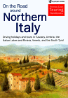On the Road Around Northern Italy: Driving Holidays and Tours in Tuscany, Umbria, the Italian Lakes and Riviera, Veneto and the South Tyrol